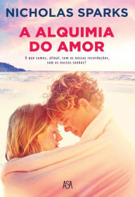 Title: A Alquimia do Amor, Author: Nicholas Sparks