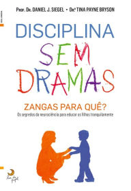 Title: Disciplina Sem Dramas, Author: Daniel J.;Bryson Siegel