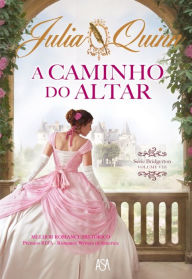Title: A Caminho do Altar, Author: Julia Quinn