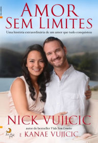 Title: Amor Sem Limites, Author: Nick Vujicic com Kanae Vujicic