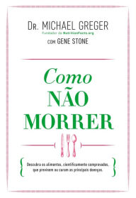 Title: Como Não Morrer, Author: Michael Greger