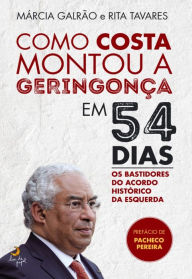 Title: Como Costa Montou a Geringonça em 54 Dias, Author: Márcia;Tavares Galrão