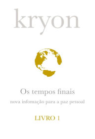Title: Kryon: Os tempos finais - Livro 1, Author: Lee Carroll