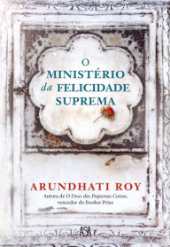 Title: O Ministério da Felicidade Suprema, Author: Arundhati Roy