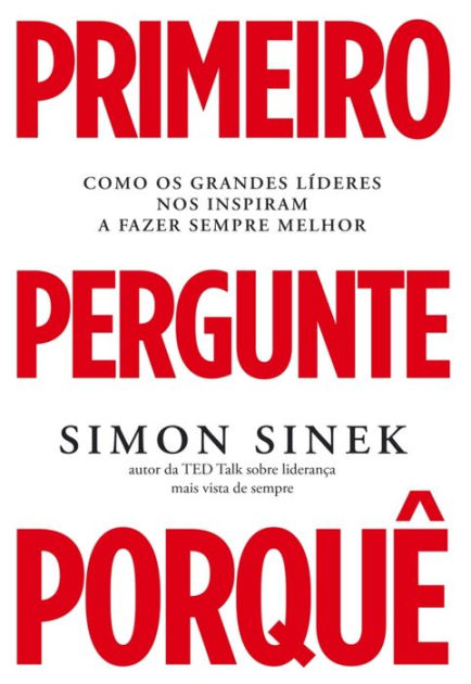 Primeiro Pergunte Porque By Simon Sinek Nook Book Ebook Barnes Noble
