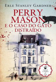 Title: Perry Mason e o Caso do Gato Distraído, Author: Erle Stanley Gardner