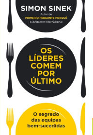 Title: Os Líderes Comem Por Último, Author: Simon Sinek
