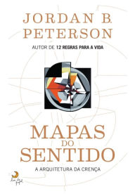 Title: Mapas do Sentido / Maps of Meaning: The Architecture of Belief, Author: Jordan B. Peterson