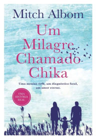 Title: Um Milagre chamado Chika, Author: Mitch Albom