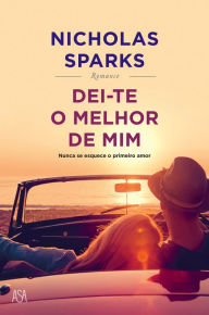 Title: Dei-te o Melhor de Mim, Author: Nicholas Sparks