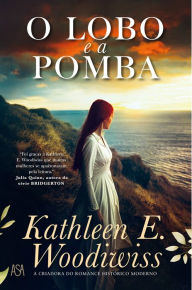 Title: O Lobo e a Pomba, Author: Kathleen E. Woodiwiss