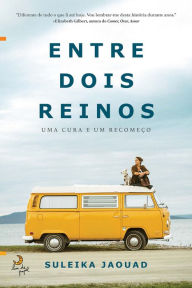Title: Entre Dois Reinos, Author: Suleika Jaouad
