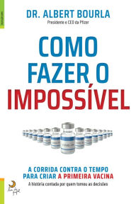 Title: Como Fazer o Impossível, Author: Albert Bourla