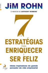 Title: 7 Estratégias para Enriquecer e Ser Feliz, Author: Jim Röhn