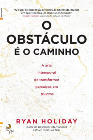 Title: O Obstáculo é o Caminho, Author: Ryan Holiday