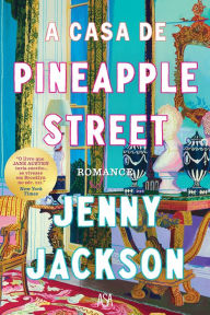 Title: A Casa de Pineapple Street, Author: Jenny Jackson