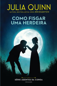 Title: Como Fisgar Uma Herdeira, Author: Julia Quinn