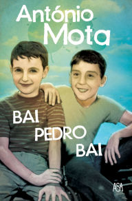 Title: Bai, Pedro, Bai, Author: António Mota