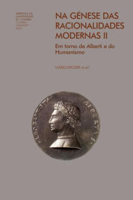 Title: Na gï¿½nese das racionalidades modernas II: em torno de Alberti e do Humanismo, Author: Mïrio Jïlio Teixeira Krïger