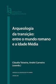 Title: Arqueologia da Transiï¿½ï¿½o: entre o mundo romano e a Idade Mï¿½dia, Author: Andrï Carneiro