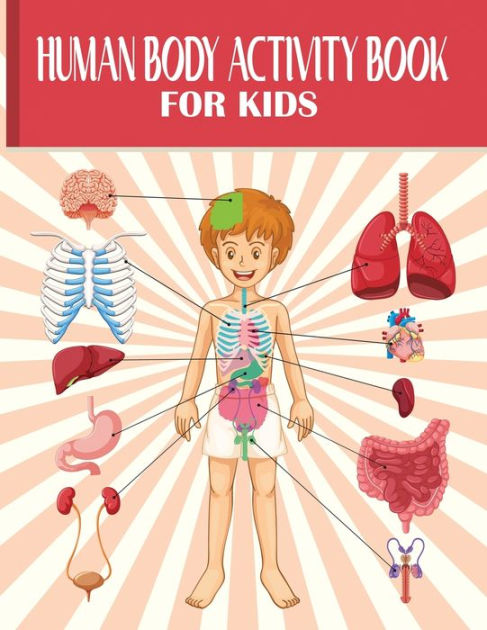 Human Body Activity Book for Kids: Human Anatomy Book for Kids, Human