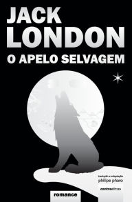 Title: O Apelo Selvagem: (The Call Of The Wild), Author: Jack London