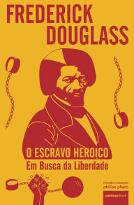 Title: O Escravo Heroico: Em Busca da Liberdade, Author: Frederick Douglass