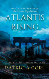 Title: ATLANTIS RISING: The Struggle of Darkness and Light, Author: Patricia Cori