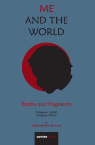 Title: Me and The World: Poetry and Fragments, Author: Philipe Pharo Da Costa