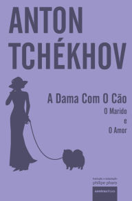 Title: A Dama Com O C�o: e outros dois contos, Author: Anton TchÃÂÂkhov