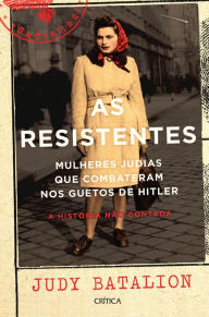 Title: As Resistentes, Author: Judy Batalion