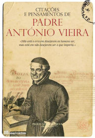 Title: Citações e Pensamentos de Padre António Vieira, Author: Paulo Silva