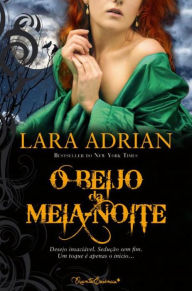 Title: O Beijo da Meia-Noite (Kiss of Midnight), Author: Lara Adrian