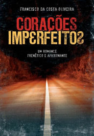 Title: Corações Imperfeitos, Author: Francisco da Costa Oliveira