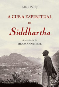 Title: A Cura Espiritual de Siddhartha, Author: Allan Percy
