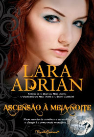 Title: Ascensão à Meia-Noite (Midnight Rising), Author: Lara Adrian