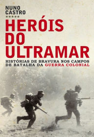 Title: Heróis do Ultramar, Author: Nuno Castro