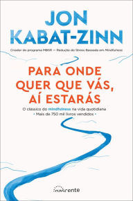 Title: Para Onde Quer que Vás, Aí Estarás, Author: Jon Kabat-Zinn