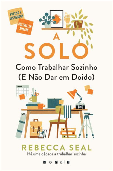 A Solo: Como Trabalhar Sozinho (e Não Dar em Doido)