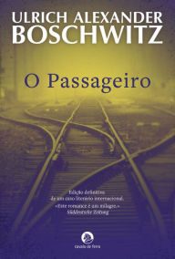 Title: O Passageiro, Author: Ulrich Alexander Boschwitz