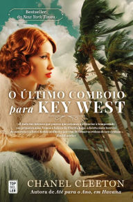 Title: O Último Comboio para Key West, Author: Chanel Cleeton