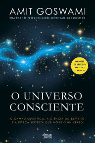 Title: O Universo Consciente, Author: Amit Goswami