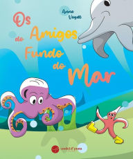 Title: Os Amigos do Fundo do Mar, Author: Anne Vogdt