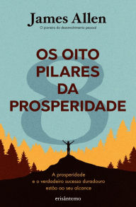 Title: Os Oito Pilares da Prosperidade, Author: James Allen