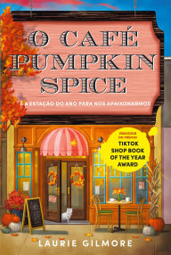 Title: O Café Pumpkin Spice, Author: Laurie Gilmore