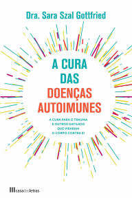Title: A Cura das Doenças Autoimunes, Author: Sara Szal Gottfried