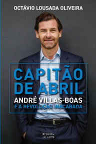 Title: O Capitão de Abril, Author: Octávio Lousada Oliveira