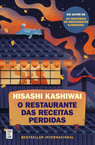 Title: O Restaurante das Receitas Perdidas (Restaurante Kamogawa 2), Author: Hisashi Kashiwai