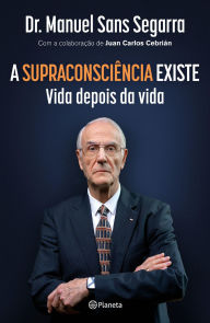 Title: A supraconsciência existe, Author: Dr. Manuel Sans Segarra