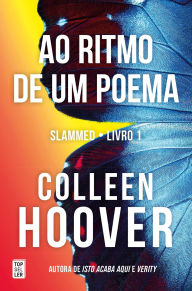 Title: Ao Ritmo de Um Poema (Slammed 1), Author: Colleen Hoover